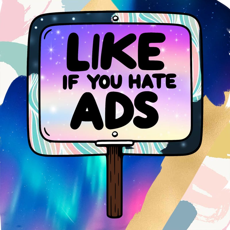 a sign that says like if you hate ads