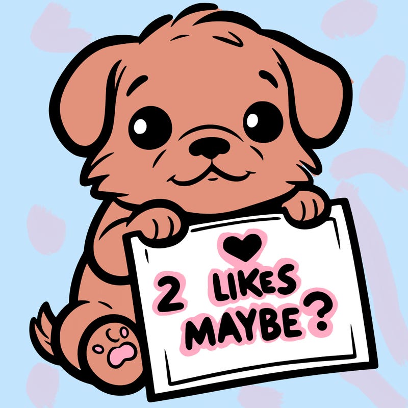 a puppy holding a sign that says 2 likes maybe?