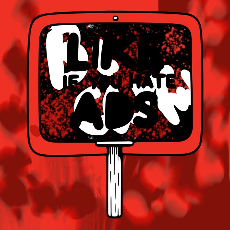 a sign that says like if you hate ads