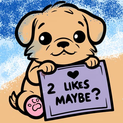 a puppy holding a sign that says 2 likes maybe?