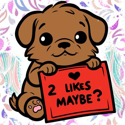a puppy holding a sign that says 2 likes maybe?