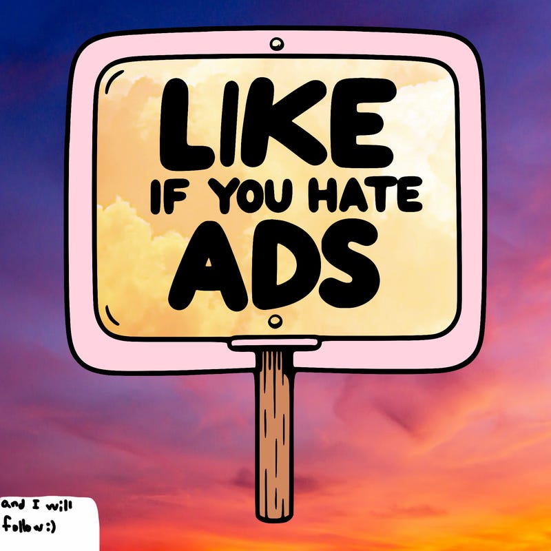 a sign that says like if you hate ads