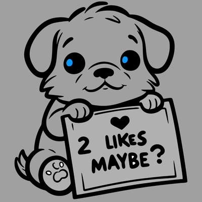a puppy holding a sign that says 2 likes maybe?
