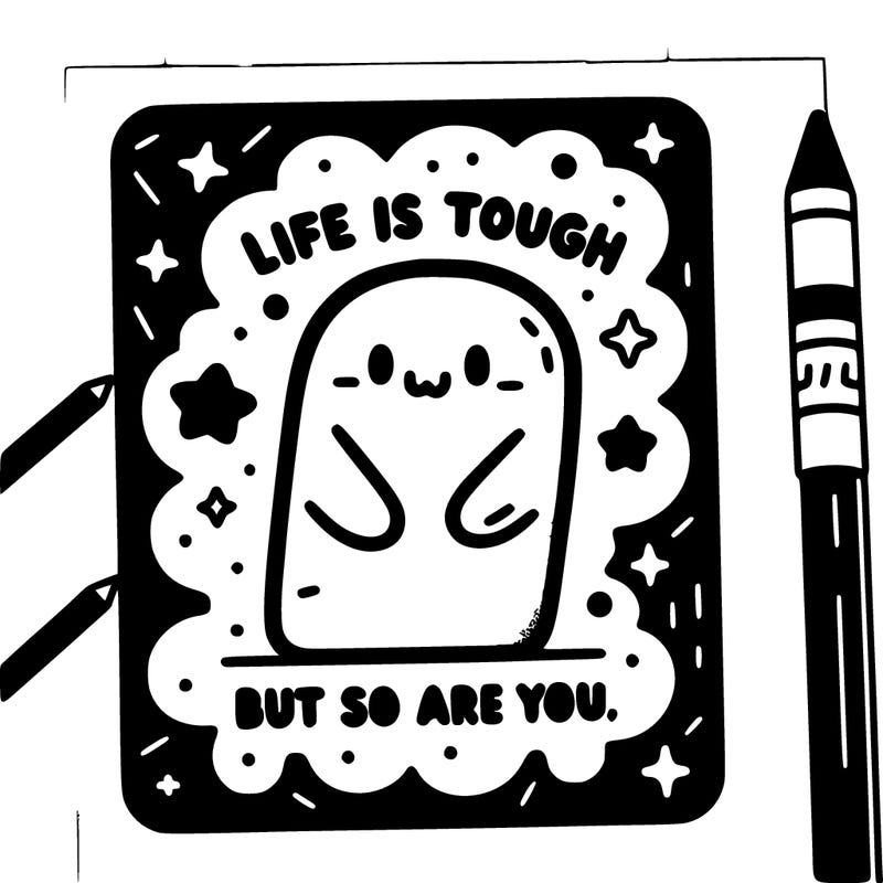 coloring book with motivational quotes, writing "life is tough, but so are you", black and white, coloring page for kids, full page with no border, basic simple shapes with bold black lines, simple line art, printable outlined art