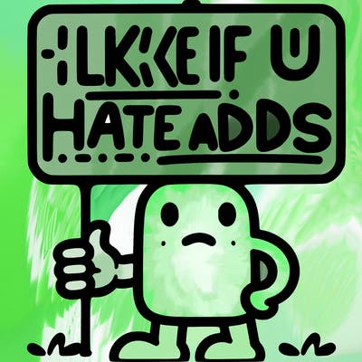 sign that says like if u hate adds