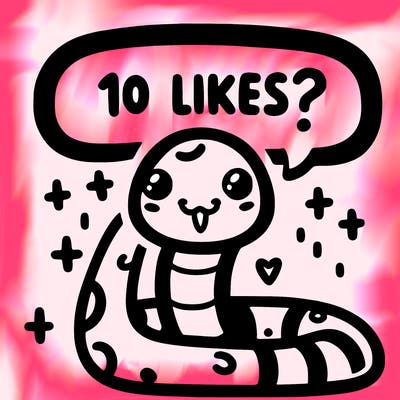 cute snake saying "10 likes?"