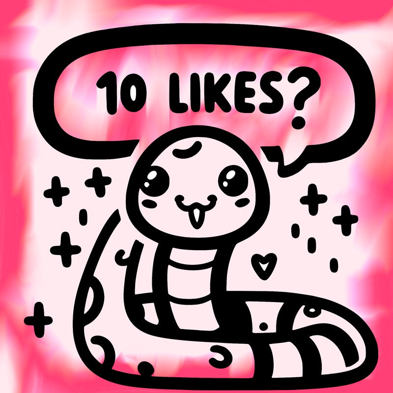 cute snake saying "10 likes?"