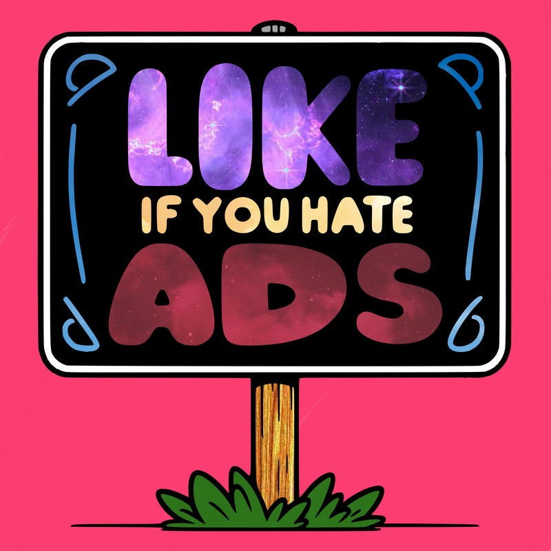 a sign that says like if you hate ads