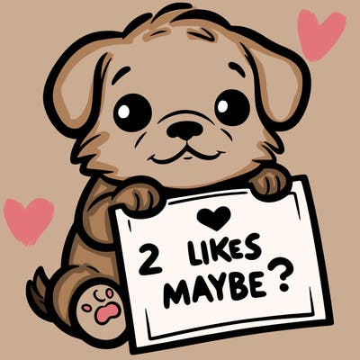 a puppy holding a sign that says 2 likes maybe?