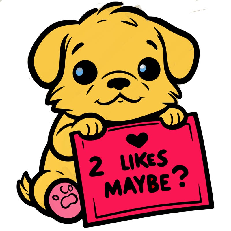 a puppy holding a sign that says 2 likes maybe?