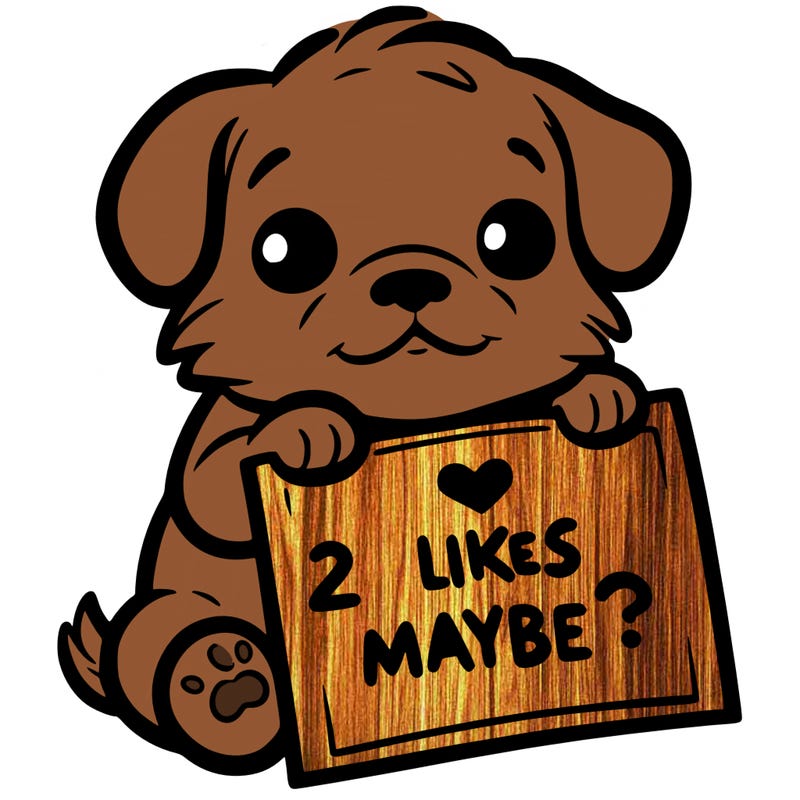 a puppy holding a sign that says 2 likes maybe?