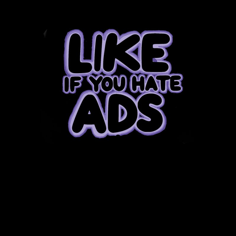 a sign that says like if you hate ads