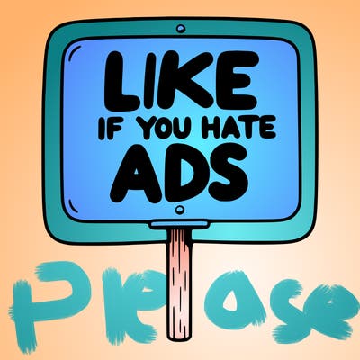 a sign that says like if you hate ads