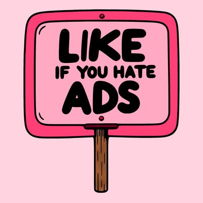 a sign that says like if you hate ads