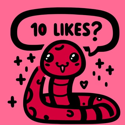 cute snake saying "10 likes?"