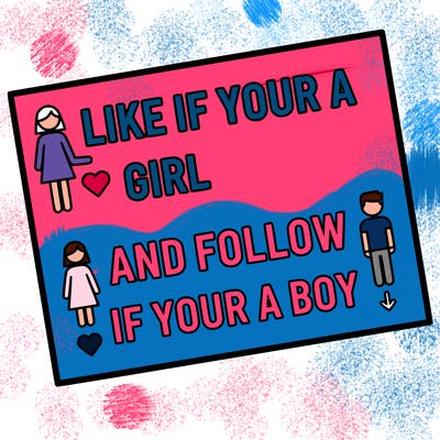 like if your a girl and follow if your a boy