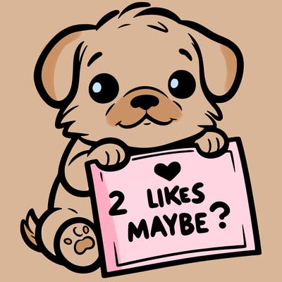 a puppy holding a sign that says 2 likes maybe?