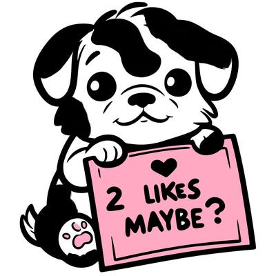 a puppy holding a sign that says 2 likes maybe?