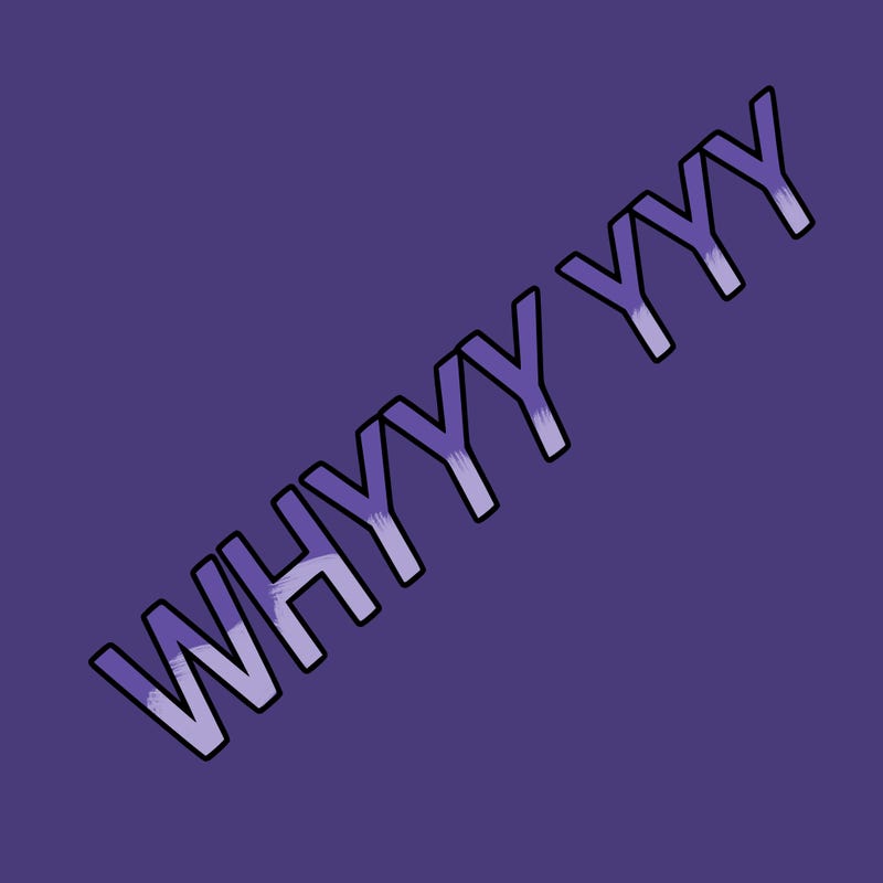 whyyyyyyyyy
