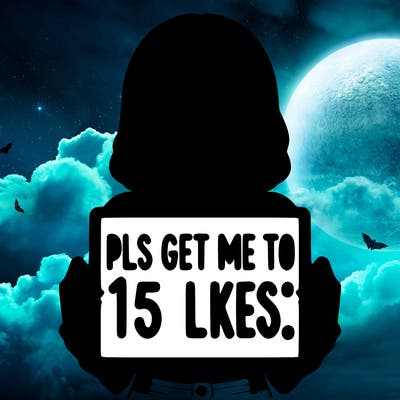 realistic girl holding up a sign that says “pls get me to 15 likes!”