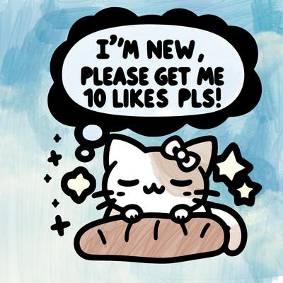 kitty taking a nap dream talking and saying "i'm new, please get me at least 10 likes pls!!"