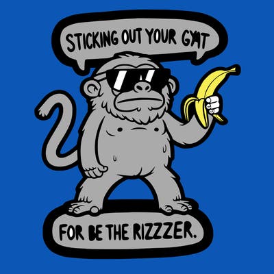 sticking out your gyat for the rizzler