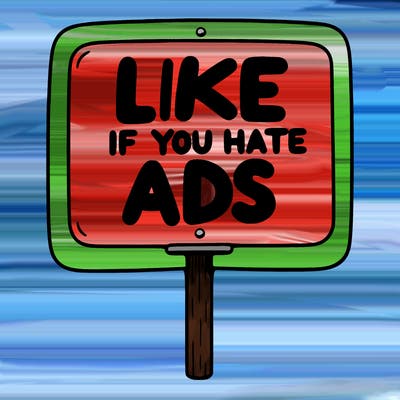 a sign that says like if you hate ads
