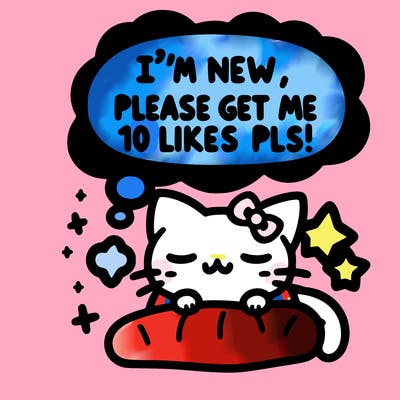 kitty taking a nap dream talking and saying "i'm new, please get me at least 10 likes pls!!"