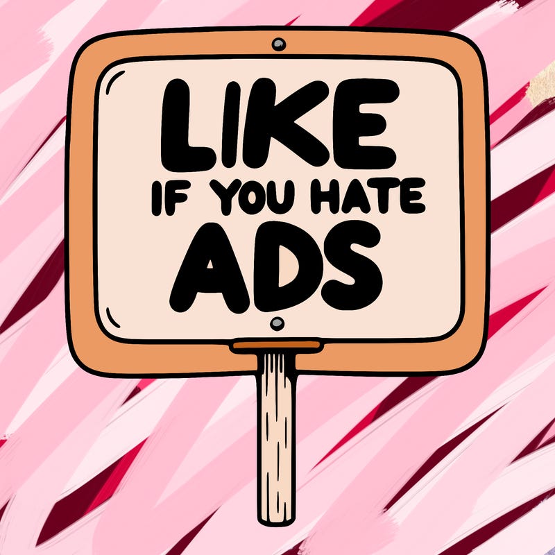 a sign that says like if you hate ads