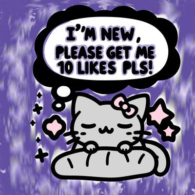 kitty taking a nap dream talking and saying "i'm new, please get me at least 10 likes pls!!"