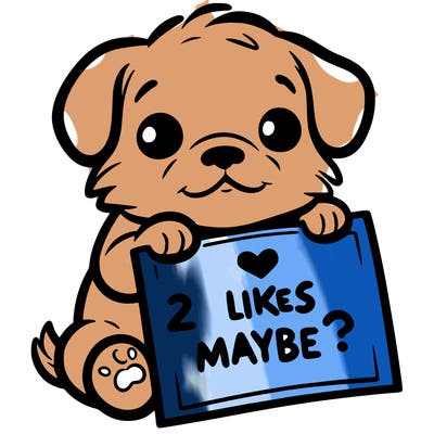 a puppy holding a sign that says 2 likes maybe?