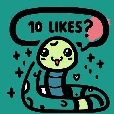 cute snake saying "10 likes?"