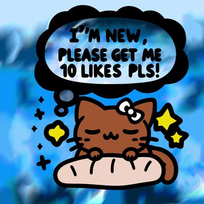 kitty taking a nap dream talking and saying "i'm new, please get me at least 10 likes pls!!"