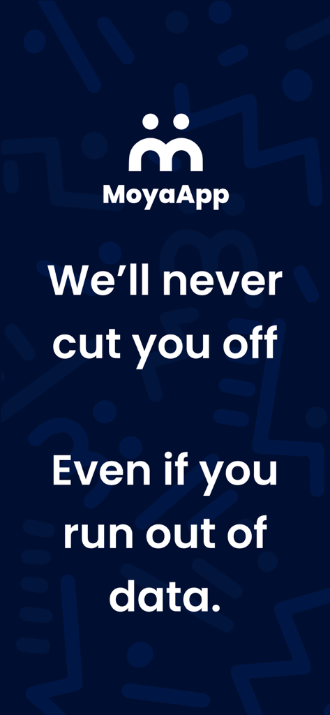 MoyaApp promotional screen stating we will never cut you off even if you run out of data