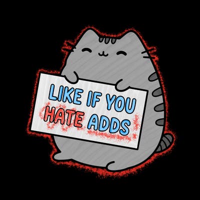 a kawii pusheen cat holding a sign that says like if you hate adds