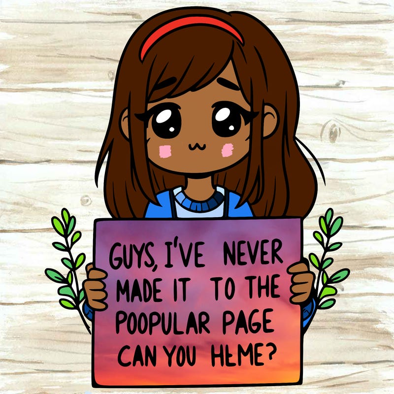 a girl holding up a sign that says, guys, i’ve never made it to the popular page, can you help me?