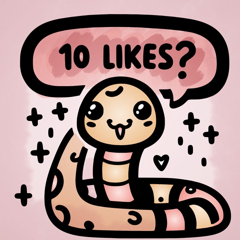 cute snake saying "10 likes?"