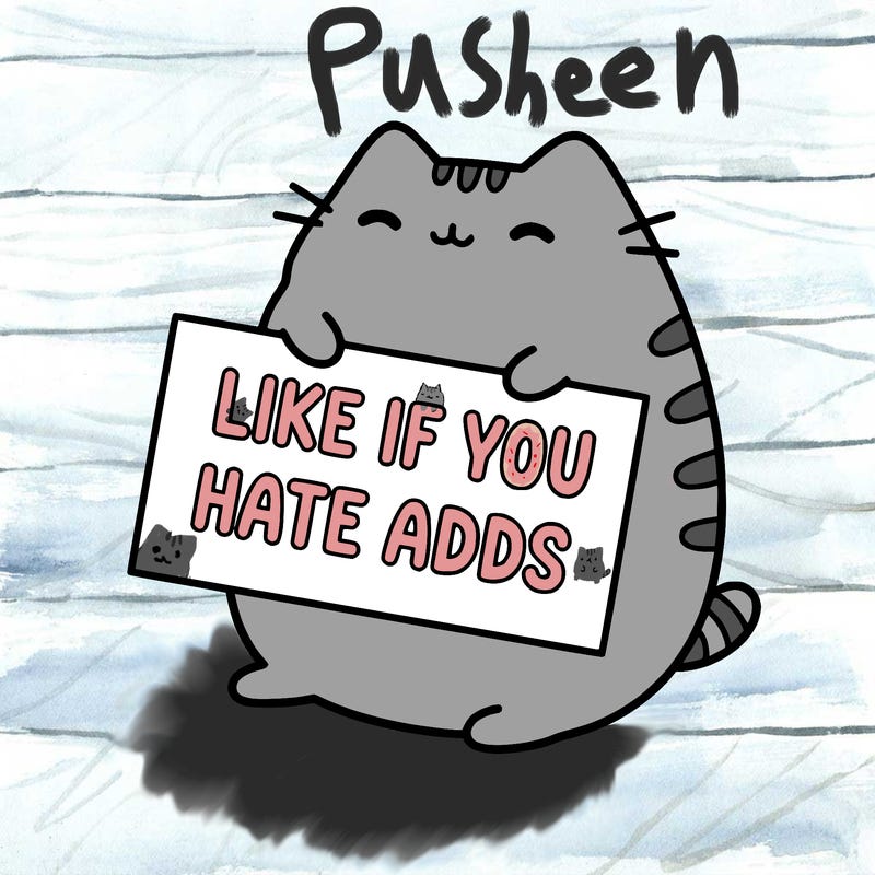 a kawii pusheen cat holding a sign that says like if you hate adds