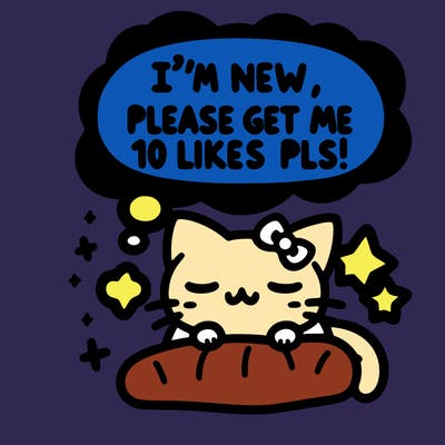 kitty taking a nap dream talking and saying "i'm new, please get me at least 10 likes pls!!"