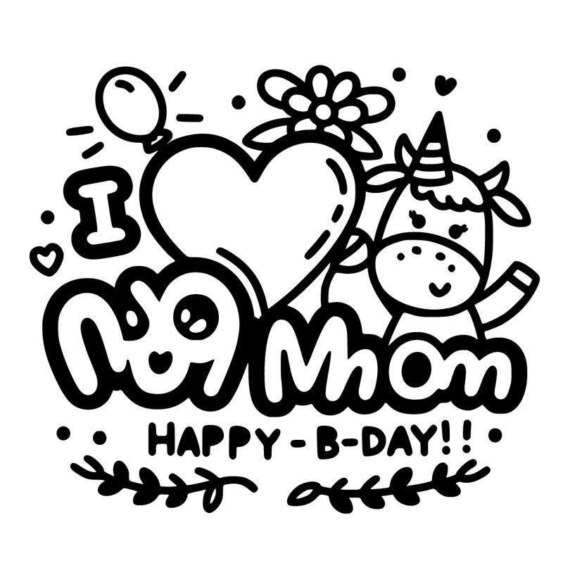 i love you mom happy b-day!