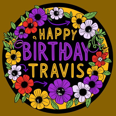 happy birthday travis in lettering that is circular.flowers in middle.