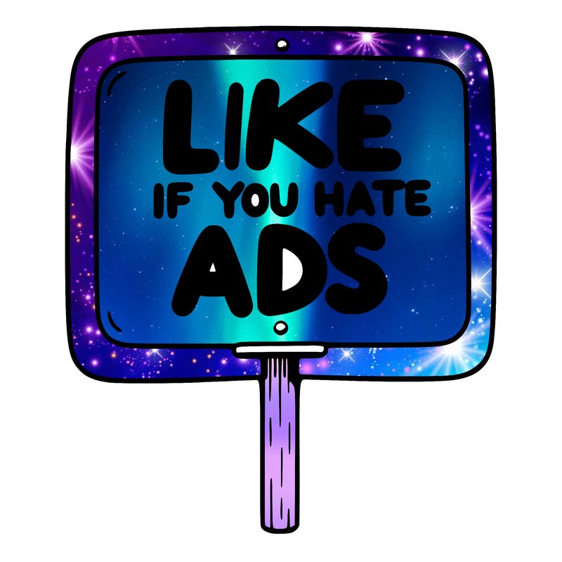 a sign that says like if you hate ads