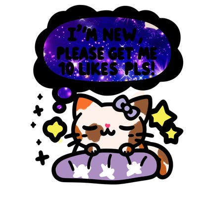 kitty taking a nap dream talking and saying "i'm new, please get me at least 10 likes pls!!"