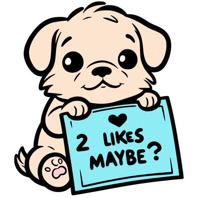 a puppy holding a sign that says 2 likes maybe?