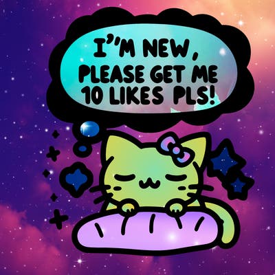 kitty taking a nap dream talking and saying "i'm new, please get me at least 10 likes pls!!"