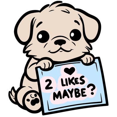 a puppy holding a sign that says 2 likes maybe?