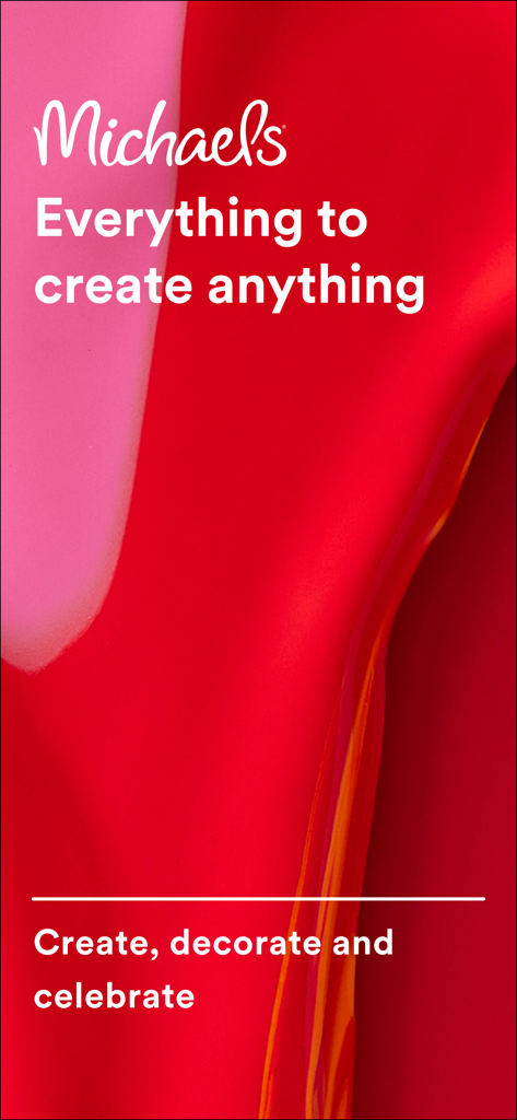 Michaels Stores - Michaels app promotional screen with the slogan Everything to create anything on a red and pink painted background