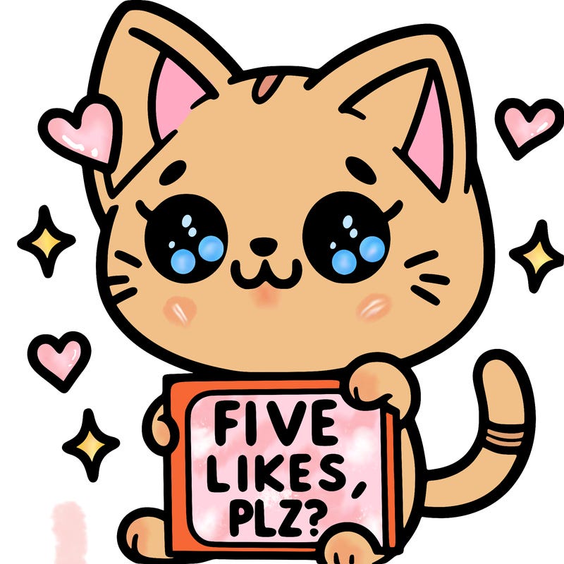 cute cat holding a sine that says “ five likes plz?”
