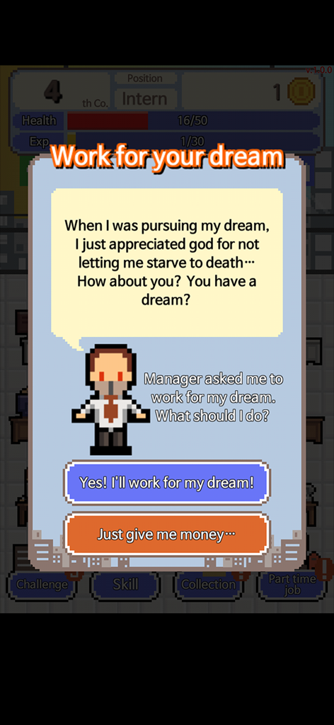 Una pantalla de juego pixel art que muestra una opción de diálogo entre trabajar para un sueño o pedir dinero en el juego Don't get fired.