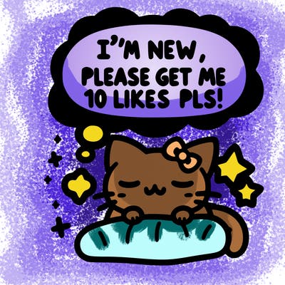 kitty taking a nap dream talking and saying "i'm new, please get me at least 10 likes pls!!"